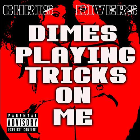 ChrisRivers_DimesPlayingTricksOnMe