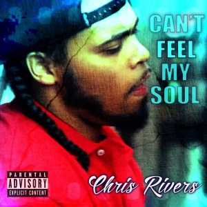 Chris_Rivers_CantFeelMySoul
