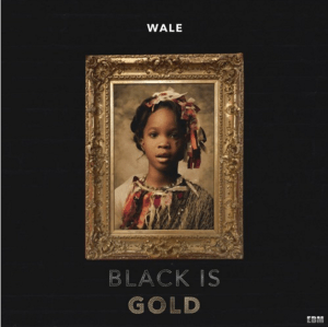 wale_blackisgold
